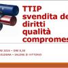 TTIP svendita dei diritti qualità compromessa, 4 dic ore 9,30 CdlM BO